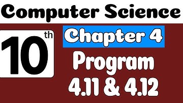10th Class Computer Science Ch 4 Program 4.11 & 4.12 | Class 10 Computer Science Chapter 4