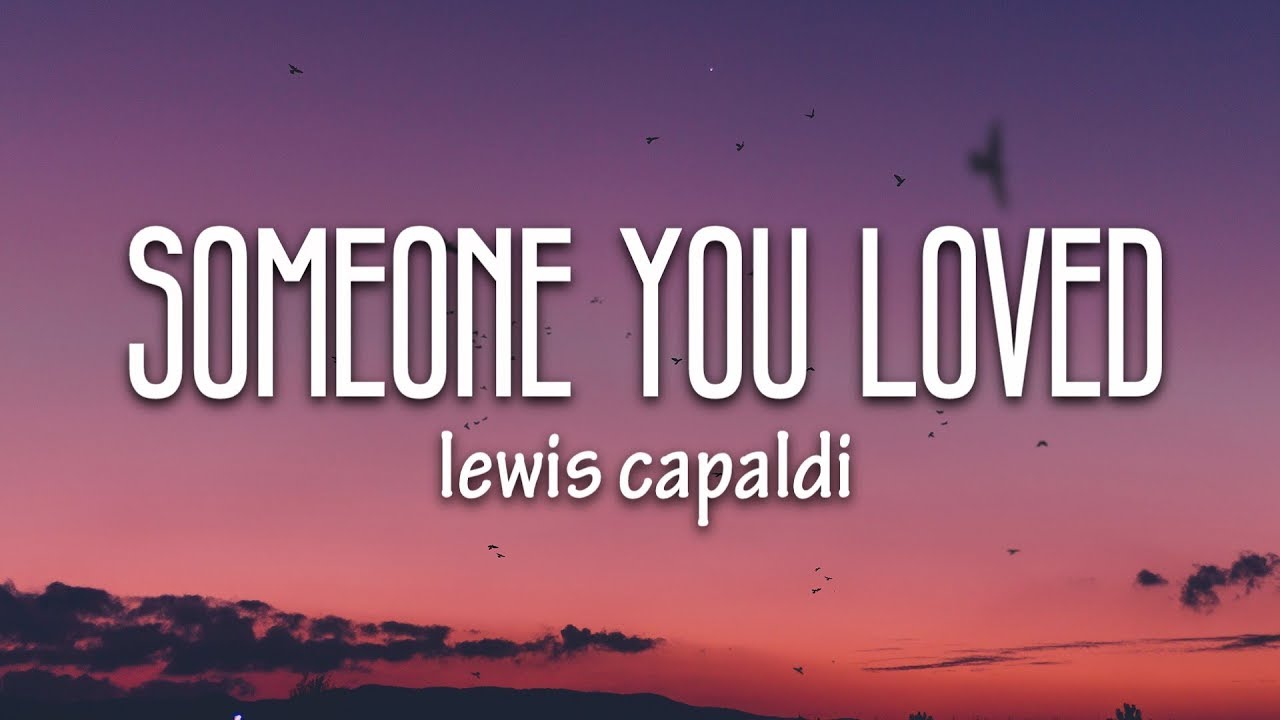 Lewis Capaldi   Someone You Loved Lyrics