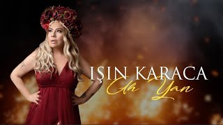 Işın Karaca - Ah Yan ( Lyric Video ) Resimi