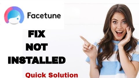 How To Fix And Solve Not Installed On FaceTune App | Easy Fix