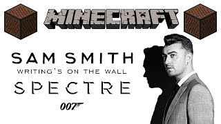 ♪ [FULL SONG] MINECRAFT Writing's On The Wall by Sam Smith (Spectre 007) in Note Blocks (Wireless) ♪