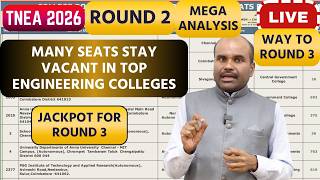 🔴TNEA 2026 | Round 2 MEGA Analysis | Many Seats Vacant in TOP Engineering Colleges | Way for Round 3