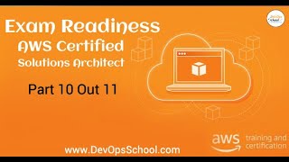 Exam Readiness AWS Certified Solutions Architect | Part 10 Out 11 |