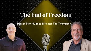 The End of Freedom | with Pastor Tom Hughes and Pastor Tim Thompson screenshot 3