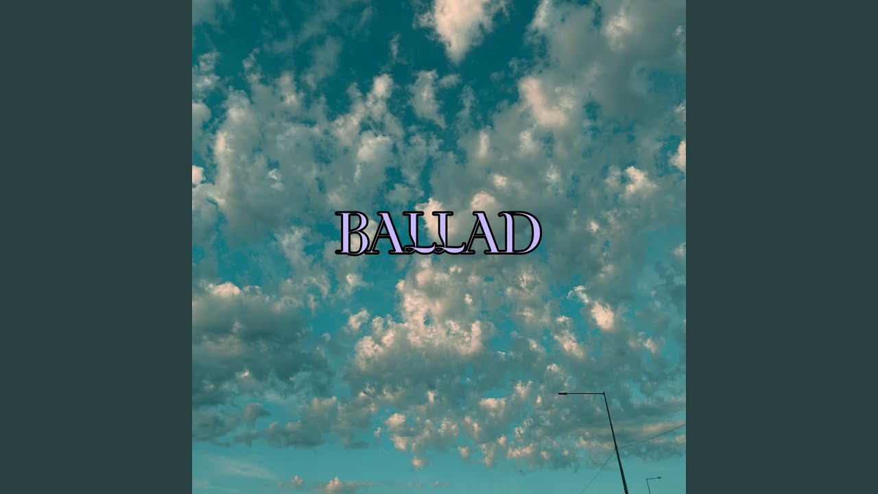 Watch BALLAD on YouTube Watch BALLAD on YouTube