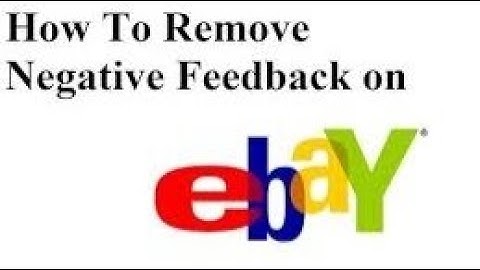 How to Remove Negative Feedback on Ebay?