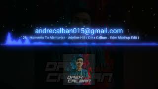 - 128 - Moments To Memories - Adeline Hill ( Drex Calban _ Edm Mashup Edit )