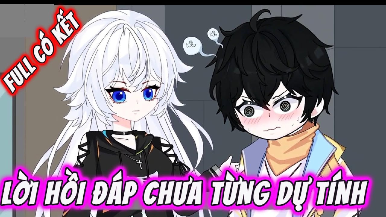 [Full Có Kết] Lời Hồi Đáp Chưa Từng Dự Tính - Tiểu Quỳnh Sub.