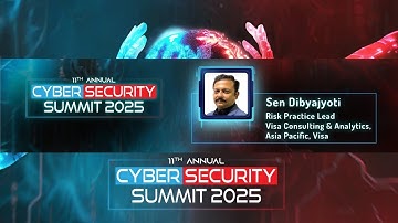 11th Annual Cyber Security Summit 2025 - Dibyajyoti Sen | Session - 01