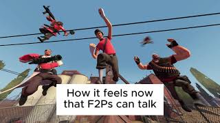 (TF2) how it feels now that f2ps can talk again