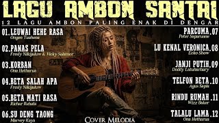 BIKIN NANGIS 😭 12 Lagu Ambon Paling Enak Di Dengar dan Menyentuh Hati Cover Melodia
