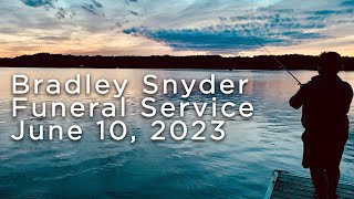 Bradley Snyder Funeral Service - June 10, 2023