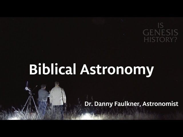 What is Biblical Astronomy? - Dr. Danny Faulkner (Conf Lecture)