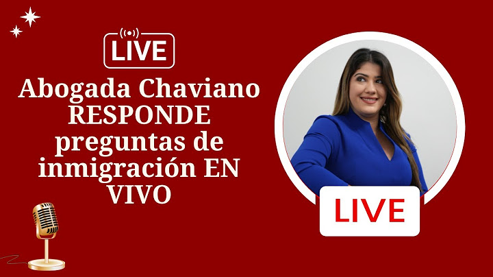 Abogada Chaviano RESPONDE preguntas de inmigración EN VIVO