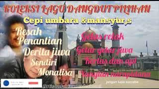 KOLEKSI LAGU DANGDUT PILIHAN cepi umbara & mansur,s
