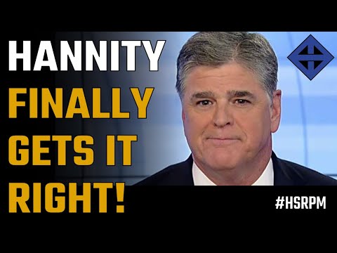 Sean Hannity finally gets it right