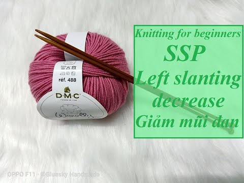 Học đan len cơ bản | Cách giảm mũi đan, mũi SSP| Knitting: left slanting decrease