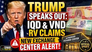 🚨 TRUMP SPEAKS OUT: IQD & VND RV CLAIMS + NEW EXCHANGE CENTER ALERT|| DINAR UPDATE HUB