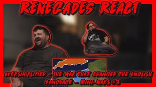 The War that Changed the English Language - Mini-Wars #3 - @OverSimplified RENEGADES REACT