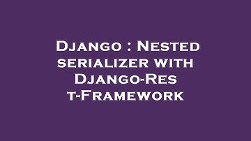 Django : Nested serializer with Django-Rest-Framework