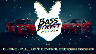 6IX9INE - PULL UP ft. CENTRAL CEE (Bass Boosted) (4K) (HQ)