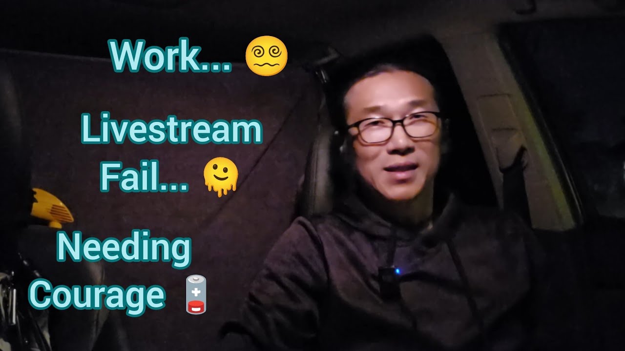 Work... 😵‍💫, Homeless in New Cars, Livestream Fail, Needing Courage if it's Meant to Be
