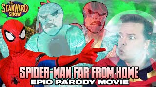 SPIDER-MAN FAR FROM HOME - Epic Parody Movie!  The Sean Ward Show