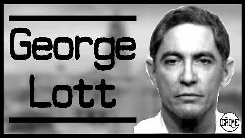 The Shocking Crimes of George Lott