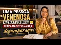 UMA PESSOA VENENOSA PASSARÁ VERGONHA 🤧 NUNCA MAIS TE CHAMARÁ DESAMPARADA!
