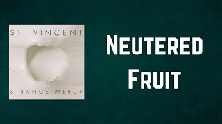 St. Vincent - Neutered Fruit (Lyrics)