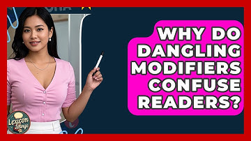 Why Do Dangling Modifiers Confuse Readers? - Lexicon Lounge