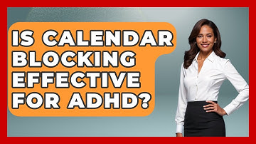 Is Calendar Blocking Effective For ADHD? - The Time Management Pro