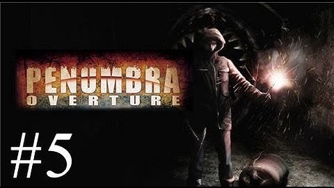 Pause Plays: Penumbra - Overture - Episode 5