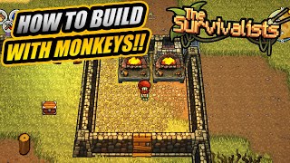 How To Use Monkeys To Build Structures In The Survivalists!! || The Survivalists!