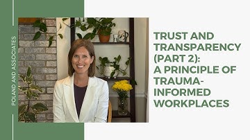 Trust and Transparency (part 2): A Principle of Trauma-Informed Workplaces
