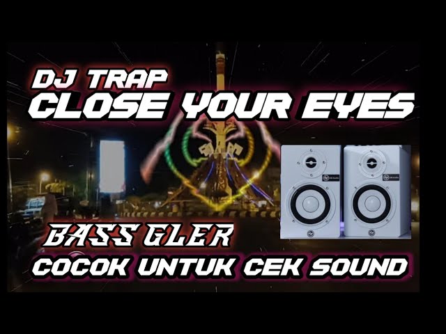 DJ TRAP CLOSE YOUR EYES  -BASS GLER  CEK SOUND class=