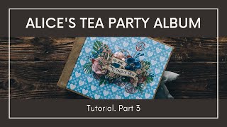 Alice&#39;s Tea Party Album Tutorial. Part 3