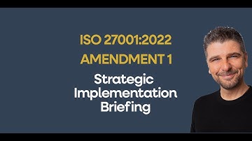ISO 27001:2022 Amendment 1 - Strategic Implementation Briefing [Auditor Explained]