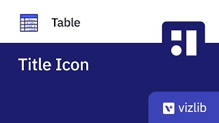 Vizlib Table - Title Icon