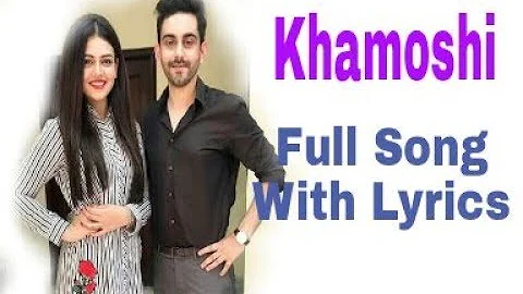 Khamoshi full song With Lyrics | HumTv