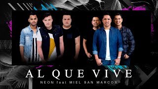 Video voorbeeld van "Al que Vive - NEON feat. Miel San Marcos (AUDIO)"