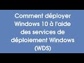 Installer Windows 10 à l'aide des services de déploiement Windows (WDS)