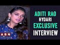 Aditi Rao Hydari Exclusive Interview