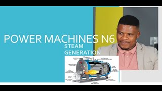 Power Machines N6 Steam Generation Part 01