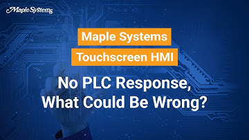 No PLC Response, What Could Be Wrong -- Maple Systems Touchscreen HMI