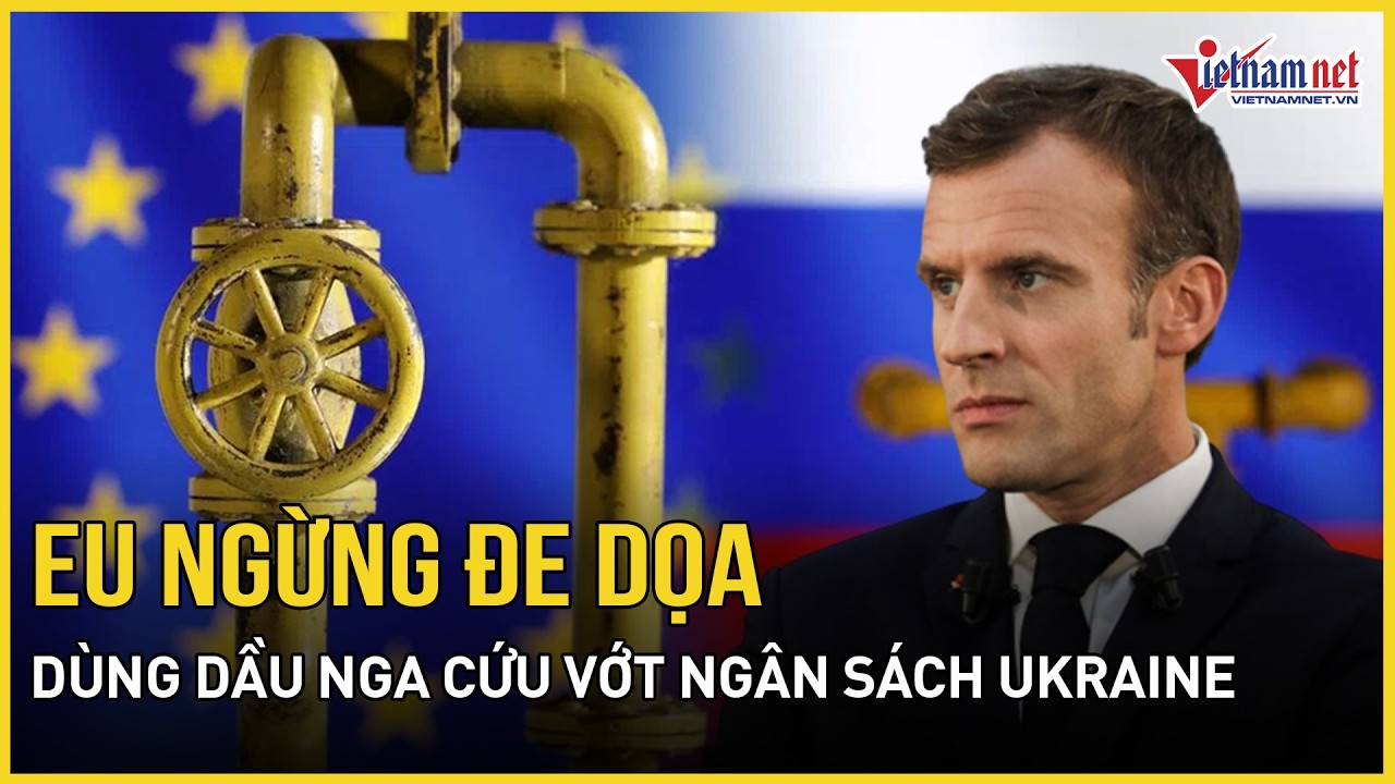 Ngừng đe dọa, EU “nhượng bước” Hungary, dùng dầu Nga cứu vớt ngân sách Ukraine, Kiev nêu điều kiện