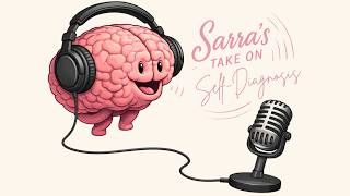 Sarra's Take on Self-Diagnosis