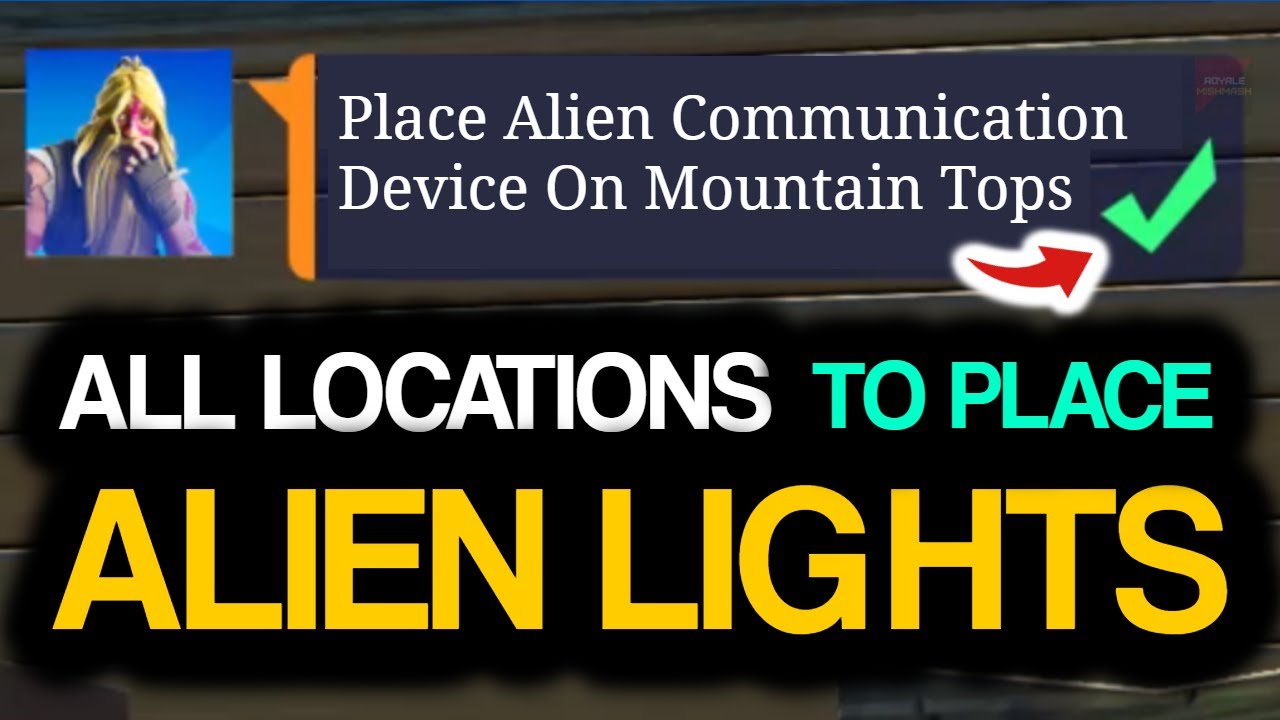 All ALIEN LIGHT Locations in Fortnite - Place ALIEN LIGHT COMMUNICATION Device On Mountain Tops!