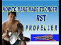 HOW TO MAKE MADE TO ORDER RST PROPELLER!! Step By Step!!