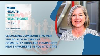 Unlocking Community Power The Role of Pathways Community HUBs and Community Health Workers in Holist